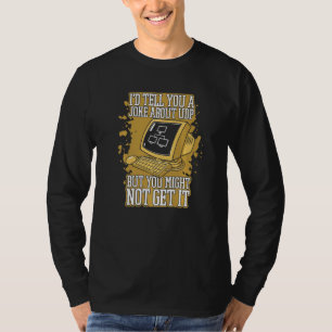 I'd Tell You A Joke About UDP Engineer Software De T-Shirt