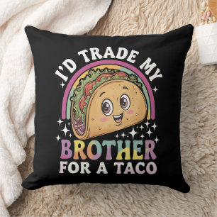 I'd Trade My Brother For A Taco Cinco De Mayo Cushion