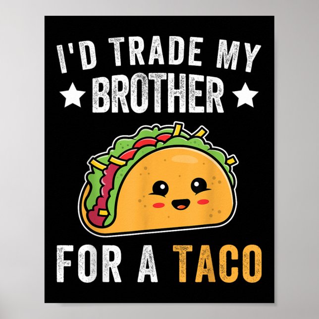 Id Trade My Brother For A Taco Funny Taco Cinco De Poster (Front)