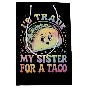 I'd Trade My Sister For A Taco Cinco De Mayo Medium Gift Bag