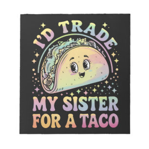 I'd Trade My Sister For A Taco Cinco De Mayo Notepad