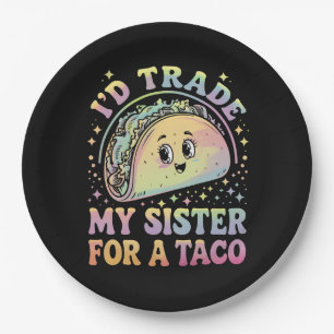 I'd Trade My Sister For A Taco Cinco De Mayo Paper Plate