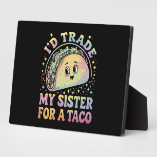 I'd Trade My Sister For A Taco Cinco De Mayo Plaque