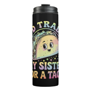 I'd Trade My Sister For A Taco Cinco De Mayo Thermal Tumbler