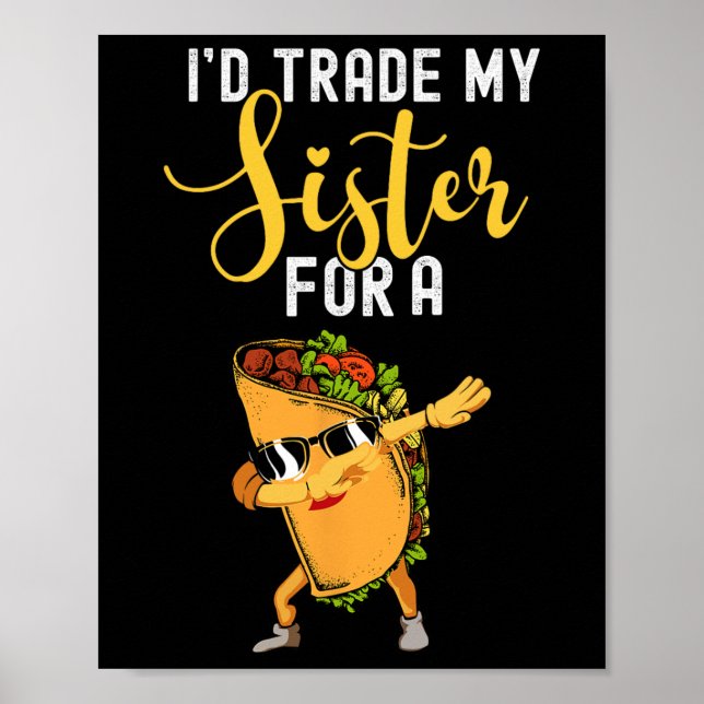 I'd Trade My Sister For A Taco Shirt For Kids Funn Poster (Front)