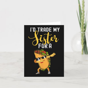 Id Trade My Sister For A Taco Shirt For Kids Funny Card