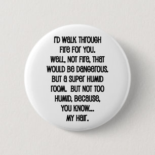 I'd Walk Though Fire For You 6 Cm Round Badge