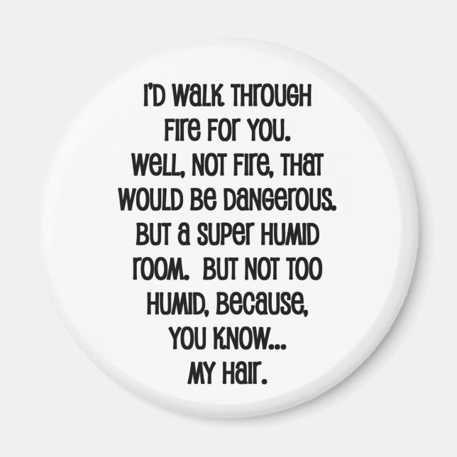 I'd Walk Though Fire For You Magnet (Front)