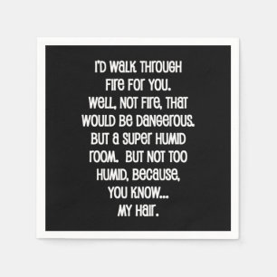 I'd Walk Though Fire For You Napkin