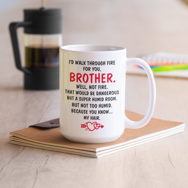  I'd Walk Through Fire For You Brother  Coffee Mug (Creator Uploaded)
