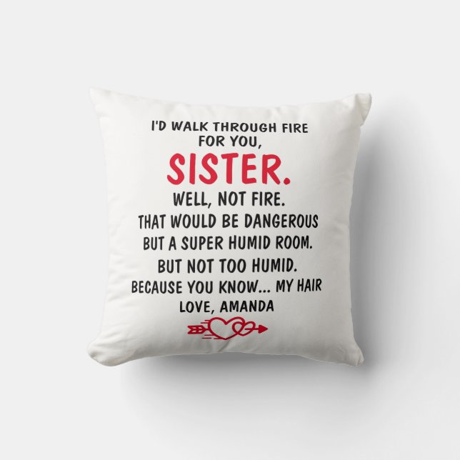 I'd Walk Through Fire For You Sister Cushion (Front)