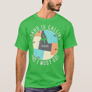 Idaho Is Calling And I Must Go Idaho State T-Shirt