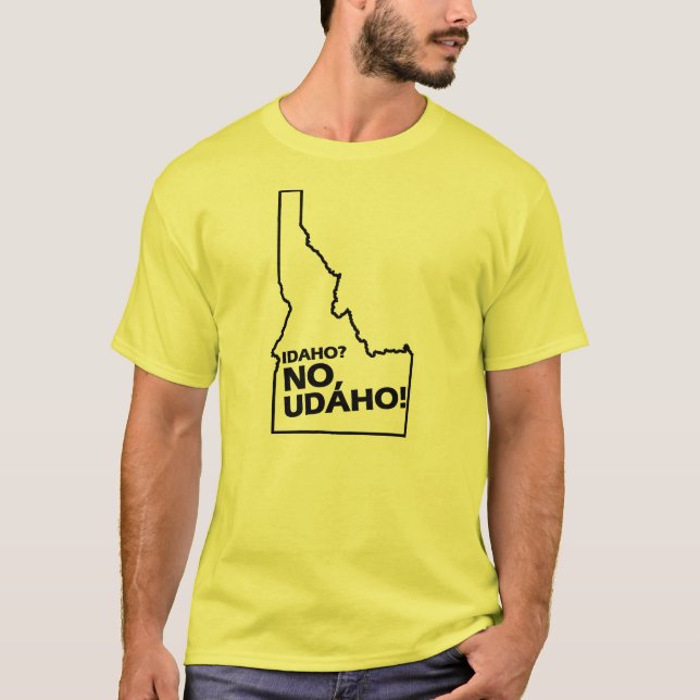 Idaho No, Udaho T-Shirt (Front)