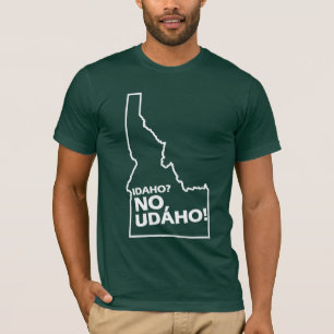 Idaho No, Udaho T-Shirt