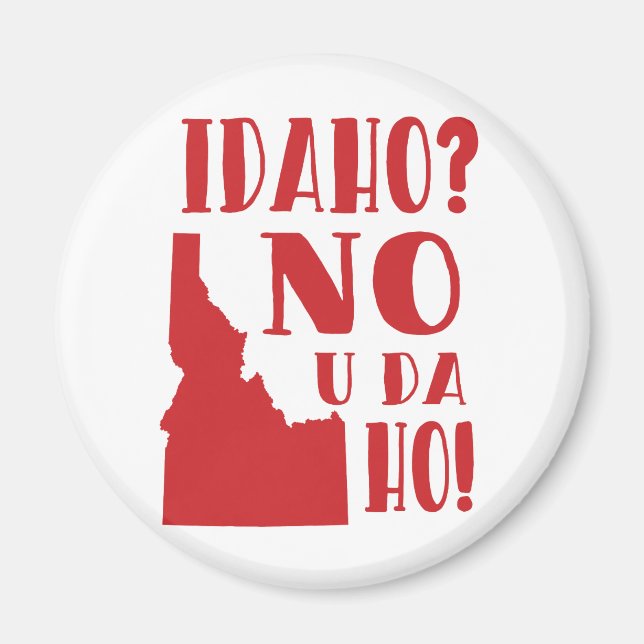 Idaho, no, you da ho magnet (Front)