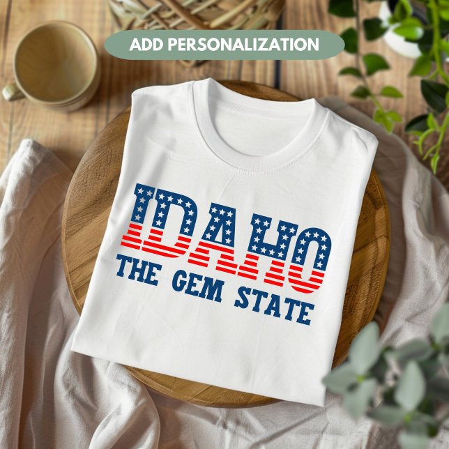 Idaho Patriotic The Gem State Custom T-Shirt (Creator Uploaded)