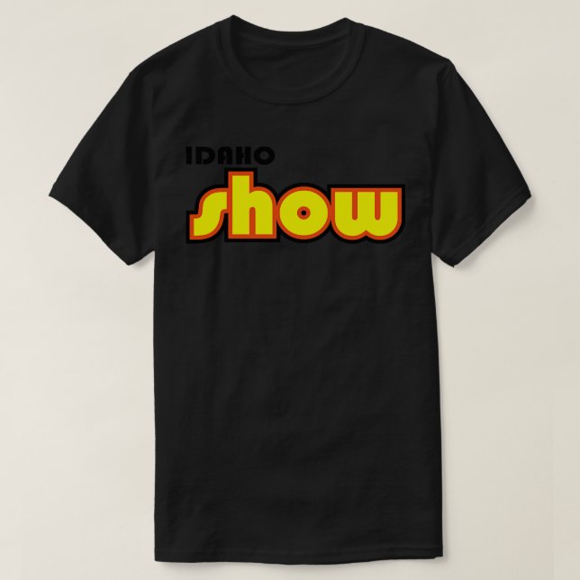 idaho show TShirt (Design Front)