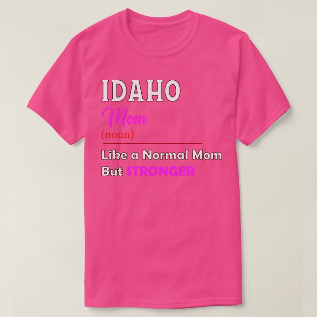 Idaho Stronger Mum TShirt (Design Front)