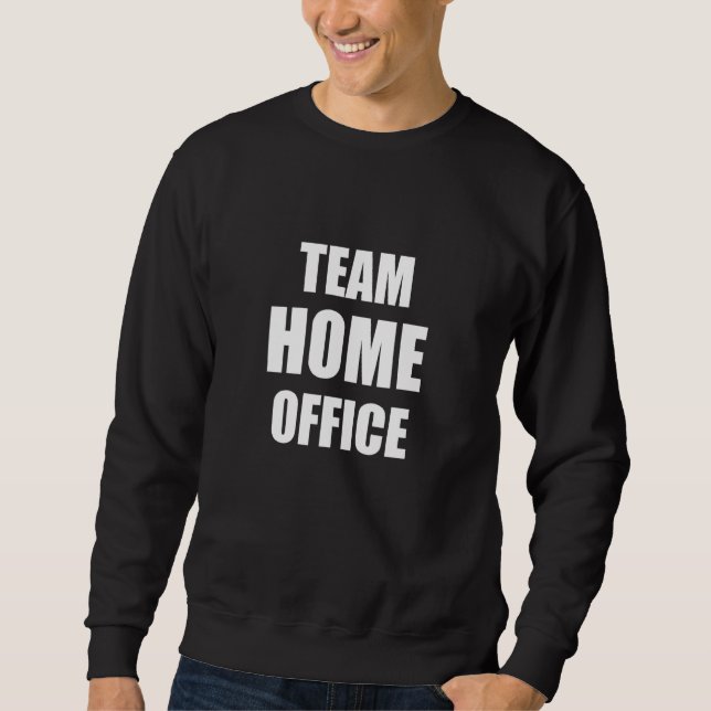 Idea Home Office Team Home Office Office Home Sweatshirt (Front)