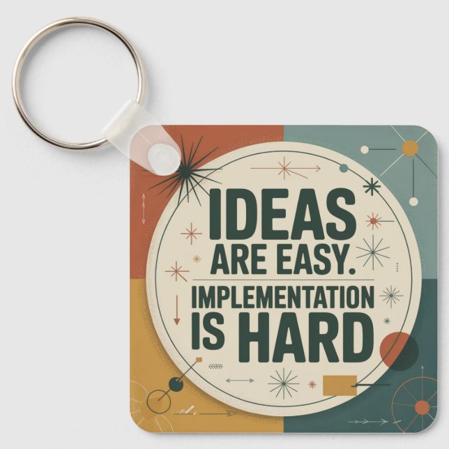 Ideas Are Easy. Implementation Is Hard Key Ring (Front)