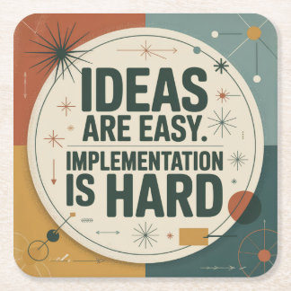 Ideas Are Easy. Implementation Is Hard Square Paper Coaster