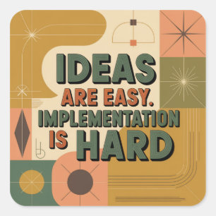 Ideas Are Easy. Implementation Is Hard Square Sticker