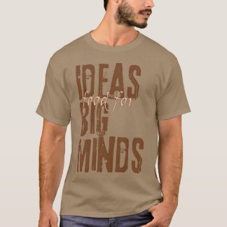 ideas food for big minds vintage T-Shirt