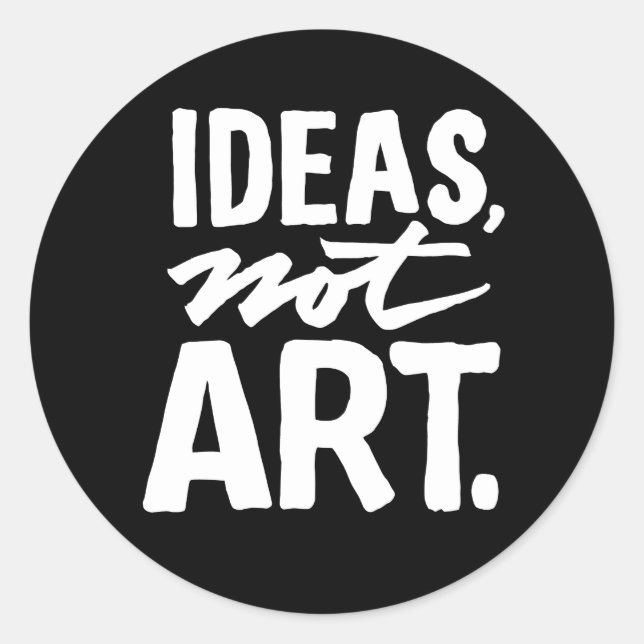 Ideas, not Art. Classic Round Sticker (Black) (Front)