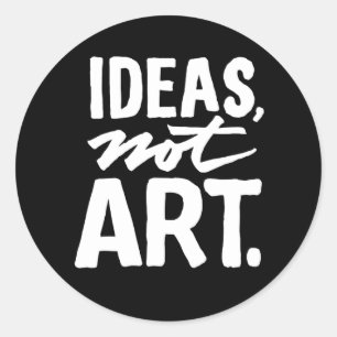 Ideas, not Art. Classic Round Sticker (Black)