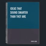 Ideas That Sound Smarter Than They Are, Work Humor Notebook<br><div class="desc">Funny notebook to use for all your daily reminders,  deep thoughts and grievances,  or for just taking notes at school and work. It makes a great gift.</div>