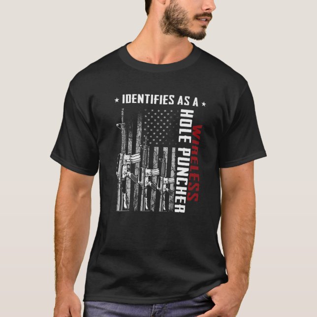 Identifies As A Wireless Hole Puncher AR-15 US Fla T-Shirt (Front)