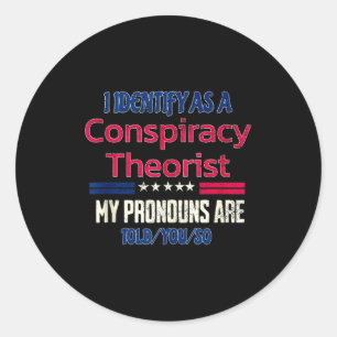 Identify as a conspiracy theorist pronouns are tol classic round sticker
