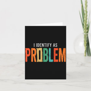Identify As A Problem Funny Humour Joke Sarcastic Card
