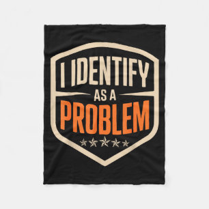 Identify as a problem funny sarcastic saying humou fleece blanket