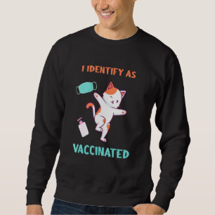Identify As Vaccinated Cat Throwing Face Mask And  Sweatshirt