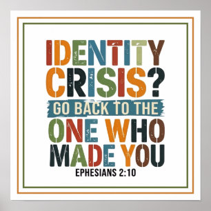 Identity Crisis Go Back to the One Who Made You Poster