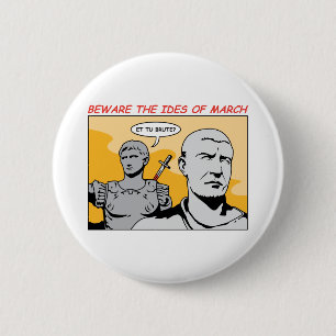 Ides of March 6 Cm Round Badge