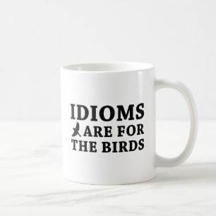 Idioms Are For The Birds Coffee Mug