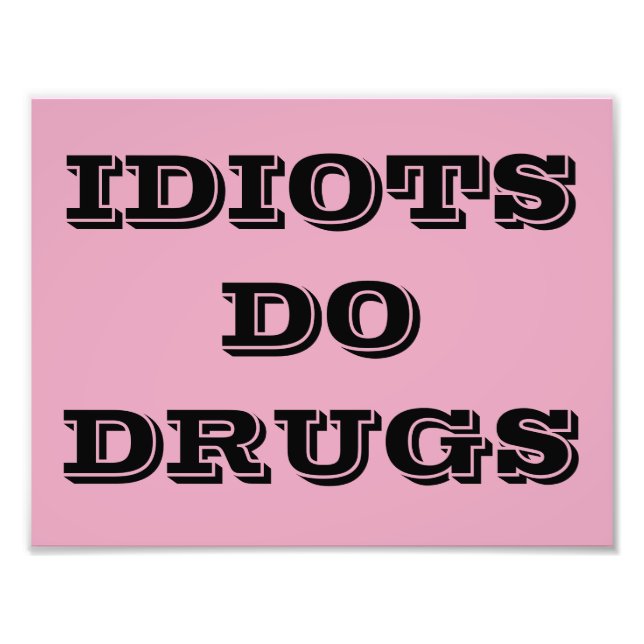 IDIOT DO DRUGS POSTER (Front)
