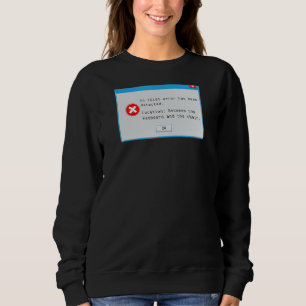 Idiot Error Code Window Popup Computer Nerd Sweatshirt