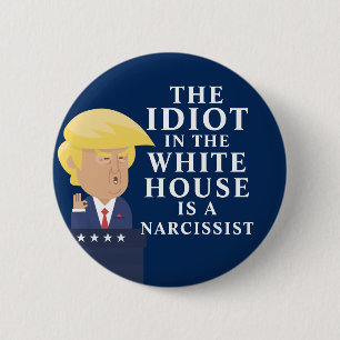 Idiot In The White House Anti Trump 6 Cm Round Badge