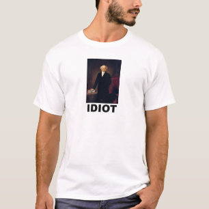 Idiot: Martin Van Buren T-Shirt
