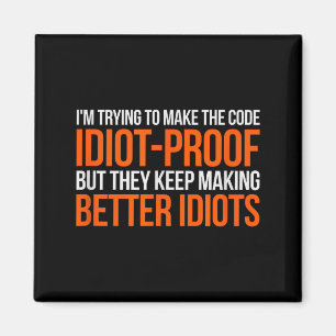 Idiot-proof Code _ Funny Coding Programming Comput Magnet