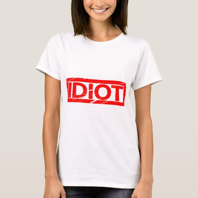 Idiot Stamp T-Shirt (Front)
