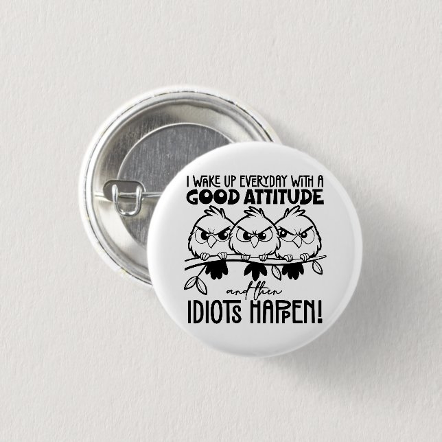 Idiots Happen Funny Bird Quote Gifts  3 Cm Round Badge (Front & Back)