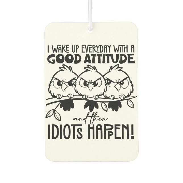 Idiots Happen Funny Bird Quote Gifts  Car Air Freshener (Front)