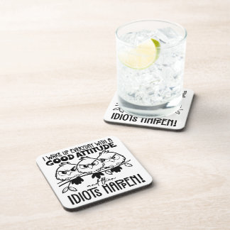 Idiots Happen Funny Bird Quote Gifts Coaster