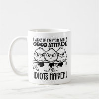 Idiots Happen Funny Bird Quote Gifts