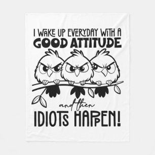 Idiots Happen Funny Bird Quote Gifts Fleece Blanket
