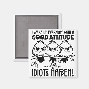 Idiots Happen Funny Bird Quote Gifts Magnet